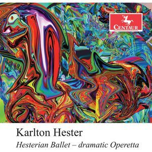 Karlton Hester - Hesterian Ballet - Dramatic Operetta  CD